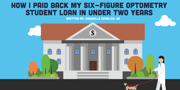 How I Paid Back My Six-Figure Optometry Student Loan in Under Two Years