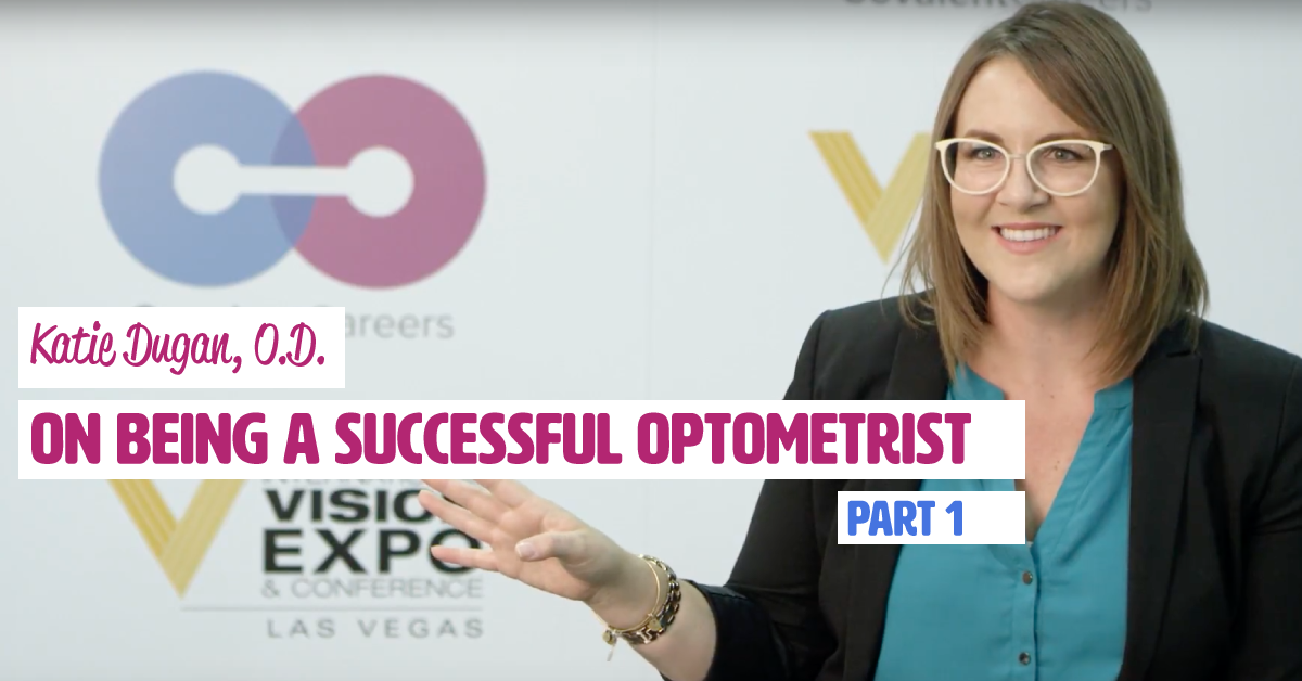 Katie Dugan, OD, on Being a Successful Optometrist