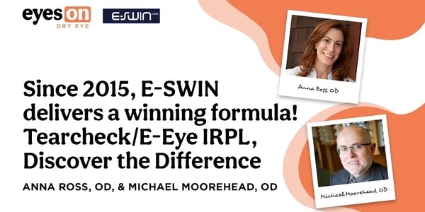 Since 2015, E-SWIN delivers a winning formula! Tearcheck/E>Eye IRPL, Discover the Difference