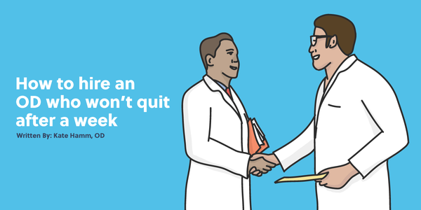 How to Hire an OD Who Won't Quit after a Week