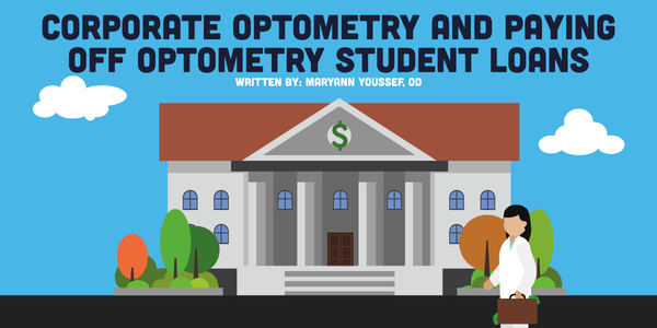 Corporate Optometry and Paying Off Optometry Student Loans