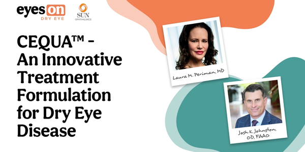 CEQUA™ - An Innovative Treatment Formulation for Dry Eye Disease