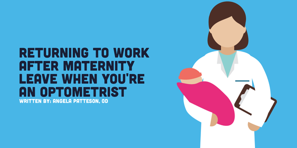 Returning to Work After Maternity Leave When You're An Optometrist
