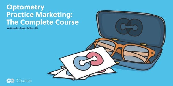 Optometry Practice Marketing: The Complete Course