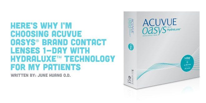 Here's Why I'm Choosing ACUVUE OASYS® Brand Contact Lenses 1-Day with HydraLuxe® Technology for My Patients