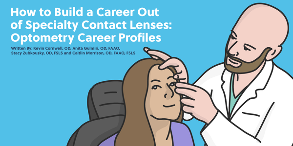 How to Build a Career Out of Specialty Contact Lenses: Optometry Career Profiles