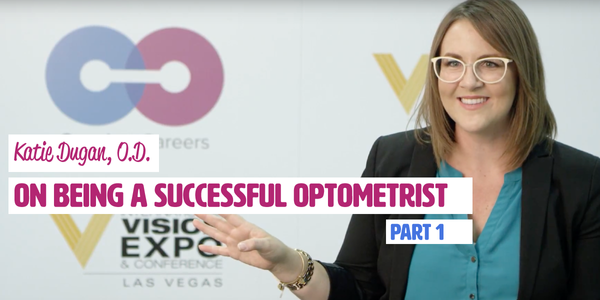 Katie Dugan, OD, on Being a Successful Optometrist