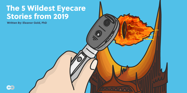 The 5 Wildest Eyecare Stories from 2019